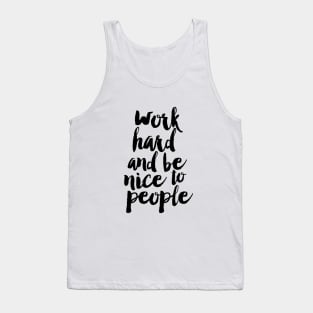 Work Hard And Be Nice to People Tank Top